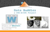 Broadening Participation in Computing Data Buddies a CRA-W/CDC Project.
