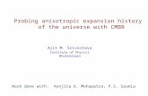 Probing anisotropic expansion history of the universe with CMBR Ajit M. Srivastava Institute of Physics Bhubaneswar Work done with: Ranjita K. Mohapatra,