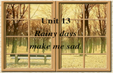 Unit 13 Rainy days make me sad. Unit 13 Rainy days make me sad