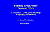 Dr. Bhavani Thuraisingham February 2010 Building Trustworthy Semantic Webs Lecture #14 : OWL (Web Ontology Language) and Security.