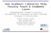 How Academic Libraries Help Faculty Teach & Students Learn Undergraduate Student & Faculty Perceptions of Libraries at Nine Colorado Colleges & Universities