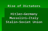 Rise of Dictators Hitler—GermanyMussolini—Italy Stalin—Soviet Union.
