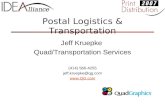 Postal Logistics & Transportation Jeff Kruepke Quad/Transportation Services (414) 566-4255 jeff.kruepke@qg.com .