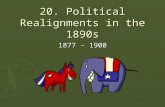 20. Political Realignments in the 1890s 1877 - 1900