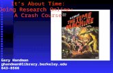 Gary Handman ghandman@library.berkeley.edu 643-8566 It’s About Time: Doing Research Online: A Crash Course.