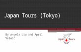 Japan Tours (Tokyo) By Angela Liu and April Veloso.