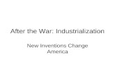 After the War: Industrialization New Inventions Change America.