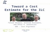 Global Design Effort1 September 20-22, 2006 MAC Review - Costs Toward a Cost Estimate for the ILC Tetsuo Shidara, Wilhelm Bialowons, and Peter H. Garbincius.