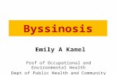 Byssinosis Emily A Kamel Prof of Occupational and Environmental Health Dept of Public Health and Community Medicine.