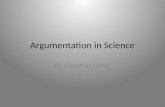Argumentation in Science Dr. Christine Lotter. Scientific Practices 1.Asking questions 2.Developing and using models 3.Planning and carrying out investigations.