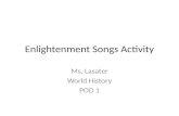 Enlightenment Songs Activity Ms. Lasater World History POD 1.