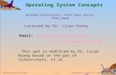 Silberschatz, Galvin and Gagne  2002 1.1 Operating System Concepts Lectured by Dr. Lican Huang Email: licanhuang@zust.edu.cnlicanhuang@zust.edu.cn huang_lican@yahoo.co.uk.