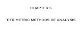 CHAPTER 6 TITRIMETRIC METHODS OF ANALYSIS. Titrimetric methods include a large and powerful group of quantitative procedures based on measuring the amount.