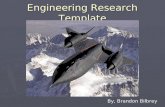 Engineering Research Template By, Brandon Bilbrey.