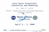 April 4 - 5, 2000 at Lewis Field GLENN RESEARCH CENTER Aero-Space Propulsion Simulation and Modeling Dr. John K. Lytle Chief, Computing and Interdisciplinary.