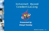 HealthLine Systems, Inc. Internet Based Credentialing Presented by Cheryl Tensley.