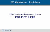 MIP Workbench: Revisions FEMA Learning Management System PROJECT LEAD.