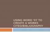 USING WORD ‘07 TO CREATE A WORKS CITED/BIBLIOGRAPHY.