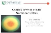 Charles Townes at MIT Nonlinear Optics Elsa Garmire Thayer School of Engineering Dartmouth College garmire@dartmouth.edu.