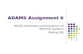 ADAMS Assignment 6 ME451:Kinematics and Dynamics of Machine Systems (Spring 09)