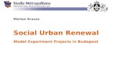 Social Urban Renewal Model Experiment Projects in Budapest Márton Krausz.