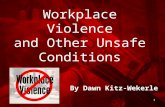 1 Workplace Violence and Other Unsafe Conditions By Dawn Kitz-Wekerle.