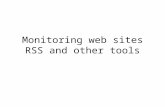 Monitoring web sites RSS and other tools. Monitoring web sites Why monitor? What? How will we monitor? How will we get the results?