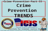 Crime Prevention Part II Crime Prevention TRENDS ©TCLEOSE Course #2102 Crime Prevention Curriculum Part II is the intellectual property of ICJS (2009)