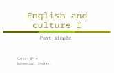 English and culture I Past simple Curso: 8º A Subsector: Inglés.