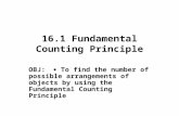 16.1 Fundamental Counting Principle OBJ:  To find the number of possible arrangements of objects by using the Fundamental Counting Principle.