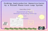 140.120.11.120 1 Probing Semiconductor Nanostructures by a Pulsed Phase-Lock-Loop System Yuen-Wuu Suen Department of Physics, National Chung Hsing University.