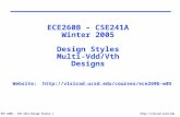 ECE 260B – CSE 241A Design Styles 1 ECE260B – CSE241A Winter 2005 Design Styles Multi-Vdd/Vth Designs Website: .