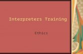 Interpreters Training Ethics. refers to well based standards of right and wrong that prescribe what humans ought to do, usually in terms of Rights Obligations.