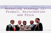 Marketing strategy II: Product, Distribution and Price.
