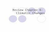 Review Chapter 6: Climatic Changes. What’s Your Favorite Thing About Thanksgiving? 1234567891011121314151617181920 212223242526272829303132 1.Turkey 2.Vegetables.