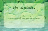 By: Emma Peters and Mattie Paulsen. What is an alternative fuel? -any non-fossil fuel -some examples are biodiesel, ethanol, chemically stored electricity,