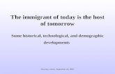 Diversiy course, September 24, 2007 The immigrant of today is the host of tomorrow Some historical, technological, and demographic developments.