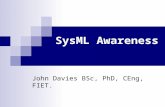 SysML Awareness John Davies BSc, PhD, CEng, FIET.