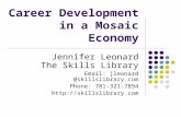 Career Development in a Mosaic Economy Jennifer Leonard The Skills Library Email: jleonard @skillslibrary.com Phone: 781-321-7894 .