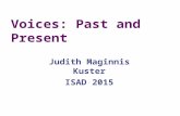 Voices: Past and Present Judith Maginnis Kuster ISAD 2015.