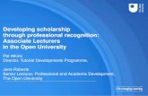 Developing scholarship through professional recognition: Associate Lecturers in the Open University Pat Atkins Director, Tutorial Developments Programme,