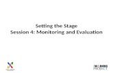 Setting the Stage Session 4: Monitoring and Evaluation.
