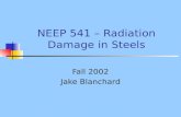 NEEP 541 – Radiation Damage in Steels Fall 2002 Jake Blanchard.