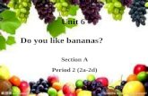 Unit 6 Do you like bananas? Section A Period 2 (2a-2d)