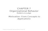 CHAPTER 7 Organizational Behavior Robbins & Judge Motivation: From Concepts to Applications © Robbins and Judge (2008): Organizational Behavior, Prentice.