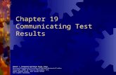 Chapter 19 Communicating Test Results Robert J. Drummond and Karyn Dayle Jones Assessment Procedures for Counselors and Helping Professionals, 6 th edition.