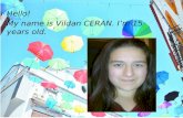 Hello! My name is Vildan CERAN. I’m 15 years old..