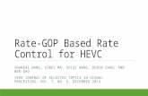 Rate-GOP Based Rate Control for HEVC SHANSHE WANG, SIWEI MA, SHIQI WANG, DEBIN ZHAO, AND WEN GAO IEEE JOURNAL OF SELECTED TOPICS IN SIGNAL PROCESSING,