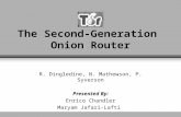 The Second-Generation Onion Router R. Dingledine, N. Mathewson, P. Syverson Presented By: Enrico Chandler Maryam Jafari-Lafti.