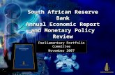 South African Reserve Bank Annual Economic Report and Monetary Policy Review Parliamentary Portfolio Committee November 2007.